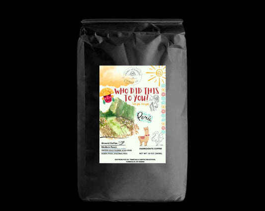 Who Did This To You? - Peru Single Origin