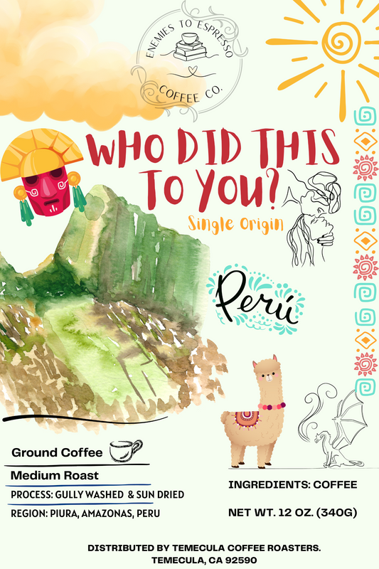 Who Did This To You? - Peru Single Origin